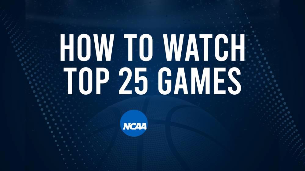 How to Watch Top 25 College Basketball Games - Saturday, January 25